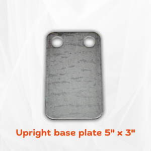 BASE PLATE FOR UPRIGHT : 3″ X 5″ X 7 Gauge